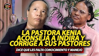 LA PASTORA KENIA ACONSEJA A INDIRA LA PRENDÍA Y CORRIGE A SUS PASTORES RT [upl. by Ahsenat144]