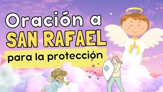 La poderosa oración para protección del Arcángel SAN RAFAEL [upl. by Llertnom509]