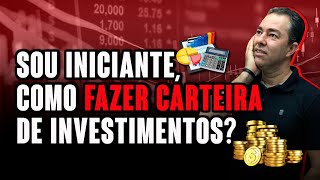 Como criar sua carteira de investimentos para iniciantes [upl. by Aehtna]