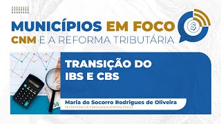 Municípios em Foco  Episódio 13 Transição do IBS e CBS [upl. by Oreves]