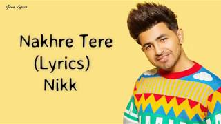 Nakhre Tere LYRIC Nikk RoxA Latest Punjabi Romantic Songs [upl. by Anialed353]