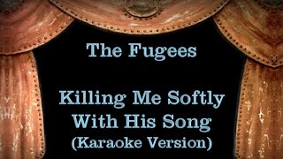 The Fugees  Killing Me Softly With His Song  Lyrics Karaoke Version [upl. by Leilani275]