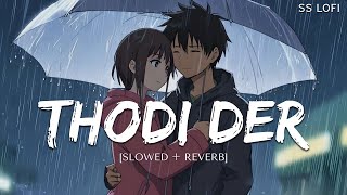 Thodi Der Slowed  Reverb  Arjun Kapoor amp Shraddha Kapoor  Farhan S amp Shreya Ghoshal  SS Lofi [upl. by Aikemehs]