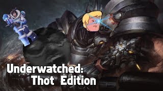 Underwatched Thot Edition [upl. by Meibers304]