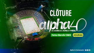 CLOTURE Alpha 40  STADE TATA RAPHAÃ‹L  JOUR 40 PART 1 [upl. by Hump]