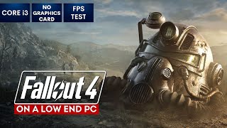 Fallout 4 on Low End PC  NO Graphics Card  i3 [upl. by Esinad]