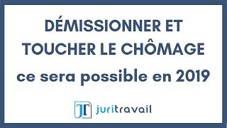 Démissionner et toucher le chômage ce sera possible en 2019 [upl. by Cyrill954]