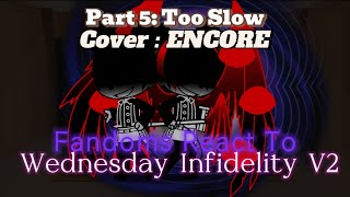 Fandoms React To Wednesday Infidelity V2  Part 5  Too Slow Encore Cover  CyberCrystal [upl. by Charmane991]