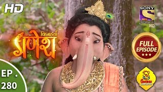 Vighnaharta Ganesh  Ep 280  Full Episode  17th September 2018 [upl. by Jenks]