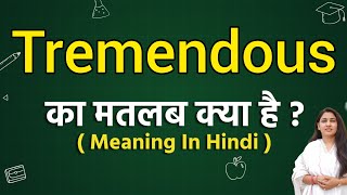 Tremendous meaning in hindi  Tremendous ka matlab kya hota hai  Word meaning [upl. by Nediarb]