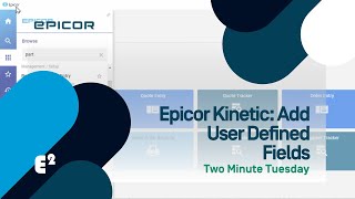 How To Add User Defined Fields to Epicor Kinetic  Part Two Two Minute Tuesday [upl. by Nyleve]