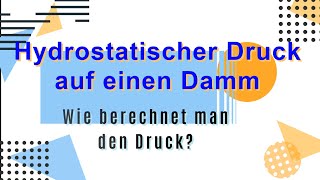 Wie berechnet man den hydrostatischen Druck eines Dammes [upl. by Nolaf]