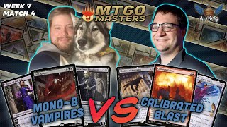 MonoBlack Vampires vs Calibrated Blast  MTG Modern  MTGO Masters  Week 7  Match 4 [upl. by Tobye]