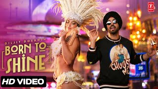 Diljit Dosanjh Born To Shine Official Music Video GOAT Ho pakki saddi ek aa pechhan patlo Ci [upl. by Ihab]