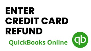 How to Enter a Credit Card Refund in QuickBooks Online [upl. by Ingemar257]