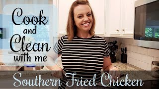 HOW TO MAKE SOUTHERN FRIED CHICKEN  COOK AND CLEAN WITH ME  SUMMER 2018 [upl. by Aihsot994]