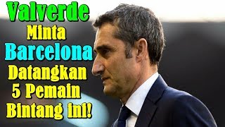 MENGEJUTKAN Ernesto Valverde Minta Barcelona Datangkan 5 Pemain Bintang Ini [upl. by Adnuhser882]