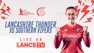 🔴 LIVE Lancashire Thunder vs Southern Vipers  Rachael Heyhoe Flint Trophy [upl. by Farrell]