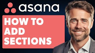 How To Add Sections In Asana Full 2024 Guide [upl. by Kruger]