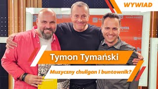 Tymon Tymański oryginał prowokator chuligan muzyczny WYWIAD [upl. by Lucier]