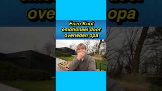 🥺❤️ Enzo Knol emotioneel door overleden opa enzoknol opa vlog [upl. by Notak314]