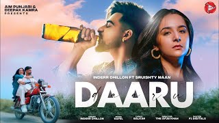 New Video Daaru  Official Video  Inder Dhillon Ft Sruishty Maan  Punjabi Songs 2024 [upl. by Karola999]