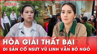 Không tìm được tiếng nói chung Phiên hòa giải di sản của cố NSƯT Vũ Linh vẫn chưa thể kết luận [upl. by Alyar107]