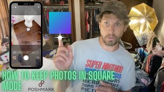 How to Keep Photos in Square Mode For Poshmark Reselling Save Time With The Right Photo Settings [upl. by Higgins]