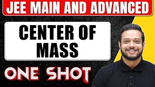 CENTER OF MASS in One Shot All Concepts amp PYQs Covered  JEE Main amp Advanced [upl. by Arrad]