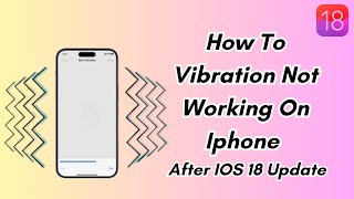 How To Vibration Not Working On Iphone After Ios 18 Update [upl. by Fionnula636]