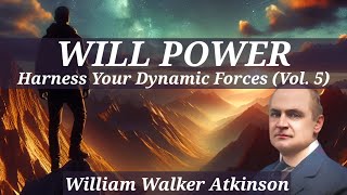 Harness Your Dynamic Forces  Personal Power Vol 5  A William Walker Atkinson Full Audiobook [upl. by Tarrah]