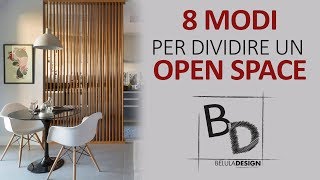 8 Modi per Dividere un Open Space  Belula Design [upl. by Eiwoh]