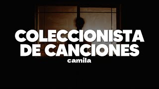 Camila  Coleccionista De Canciones  Letra [upl. by Notsecnirp805]