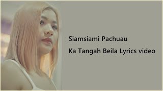 Siamsiami Pachuau Ka tangah bei la Lyrics Video [upl. by Wagner]