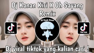 DJ KANAN KIRI X OH SAYANG  DJ KANAN KIRI KANA KIRI PUTAR PUTAR JARI VIRAL TIKTOK TERBARU 2024 [upl. by Egreog633]