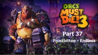 Orcs Must Die 3  Part 37  Frostbitten  Endless [upl. by Rudwik]