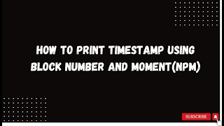 How to print timestamp using block number and moment npm package [upl. by Birdella]