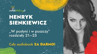 W pustyni i w puszczy rozdziały 21–25 – Henryk Sienkiewicz – Audiobook cz 510  Wolne Lektury [upl. by Doak816]