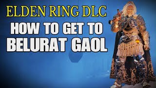 ELDEN RING DLC  How to get to Belurat Gaol [upl. by Akinar875]