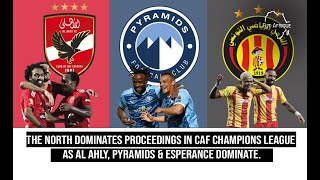 The North Dominates Proceedings In CAF Champions League As Al Ahly Pyramids amp Esperance Dominate [upl. by Sayed111]