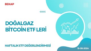 Doğal Gaz ve Bitcoin ETF leri Haftalık ETF İncelemesi [upl. by Sewoll]