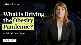 Ep2 The outcome of obesity worldwide  MasterScience  Prof Lara Dugas [upl. by Claudette232]