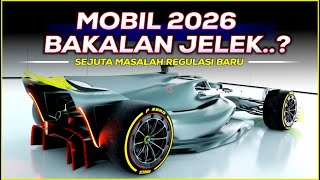 SEGUDANG MASALAH DI REGULASI F1 2026  Apa Saja Problemnya amp Seperti Apa Gambaran Mobilnya [upl. by Neeleuqcaj]