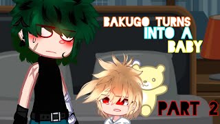 “ Bakugo turns into a baby ”  DekuBaku  baby bakugo  Part 2  final part [upl. by Orling246]