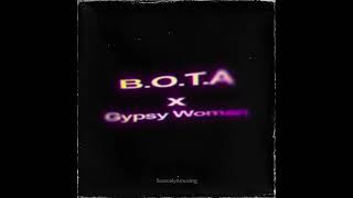 BOTA x Gypsy Woman  Remix Mashup [upl. by Raffarty]