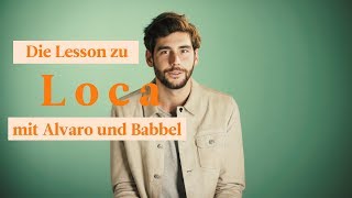 Alvaro Soler  PrePremiere quotLocaquot die Lesson mit Babbel [upl. by Curcio852]