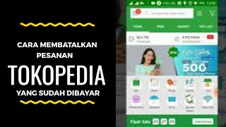 Cara membatalkan pesanan yang sudah di bayar tokopedia [upl. by Appleton]