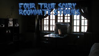 4 True Scary Roommate Stories [upl. by Spiers]