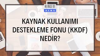 KKDF Nedir Kaynak Kullanımı Destekleme Fonu [upl. by Kelda]