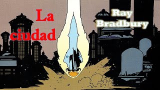 Audiolibro EL HOMBRE ILUSTRADO  Cuento LA CIUDAD  Ray Bradbury [upl. by Bulley]